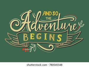 And so the adventure begins. Hand drawn vector phrase isolated on background. Lettering for posters, cards design, textil