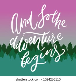 And so the adventure begins. Hand lettering quotes for your design.