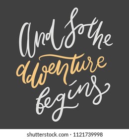 And so the adventure begins. Hand lettering quotes for your design.