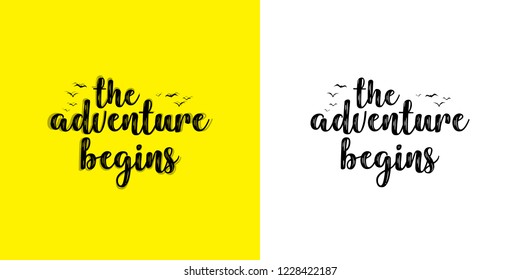 The adventure begins. Hand written typographic vector illustration. calligraphic inspirational quote for posters, t-shirts, cards, prints, wall decals and stickers. 