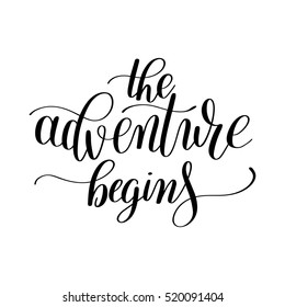 the adventure begins handwritten positive inspirational quote brush typography to printable wall art,  home decor or greeting card, modern calligraphy vector illustration