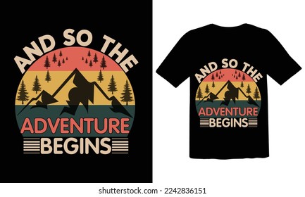 And so the adventure begins. Lettering inspiring typography illustration with text and mountains for greeting cards,Funny Outdoor Retro Vintage Camper Camping T-shirt Design