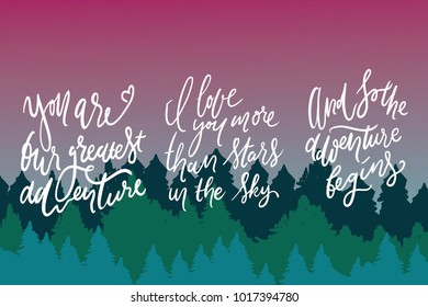 And so the adventure begins. I love you more than stars in the sky. You are our greatest adventure.  Hand lettering quotes for your design.. Forest background