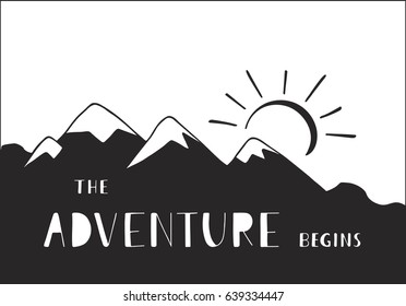 The adventure begins. Outdoor vector illustration with mountains ridge and hand drawn text. Handwritten lettering for cards, posters and t-shirts. 