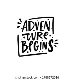 Adventure begins phrase. Hand drawn black color lettering. Modern typography. Vector illustration.