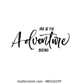 And so the adventure begins postcard. Hand drawn lettering background. Ink illustration. Modern brush calligraphy. Isolated on white background. 