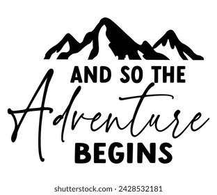 And So The Adventure Begins Svg,Happy Camper Svg,Camping Svg,Adventure Svg,Hiking Svg,Camp Saying,Camp Life Svg,Svg Cut Files, Png,Mountain T-shirt,Instant Download svg