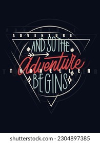 And so the adventure begins t shirt design 