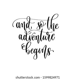 and so the adventure begins - travel lettering inscription, inspire adventure positive quote, explore calligraphy vector illustration