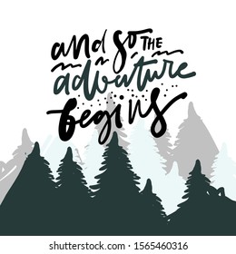 And so the adventure begins. Trees and forest illustration. Nature wild backgroundAdventure quote. Hand lettering illustration for your design