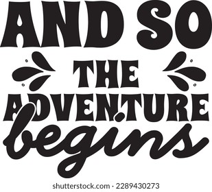 And so the adventure begins t-shirt design