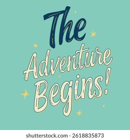 The Adventure Begins typography lettering design.