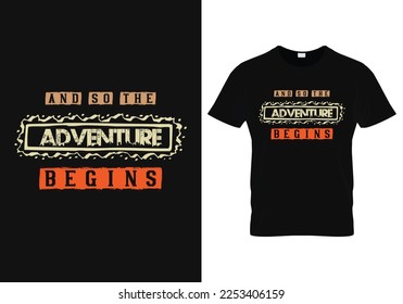 And so the adventure begins typography t shirt