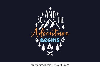 Y así comienza la tipografía de Adventure Begins, el diseño de letras de Vector para después de graduarse Camping Adventure, Senderismo, Camp Life diseño de camisetas.