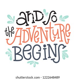 And so the adventure begins - unique vector hand drawn inspirational funny, positive quote for social media content, relationship. Phrase for posters, t-shirts, wall art, greeting card design.