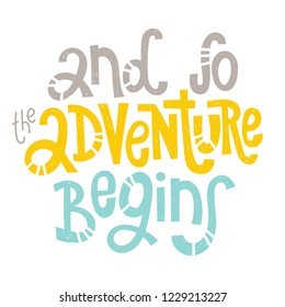 And so the adventure begins - unique vector hand drawn inspirational funny, positive quote for social media content, relationship. Phrase for posters, t-shirts, wall art, greeting card design.