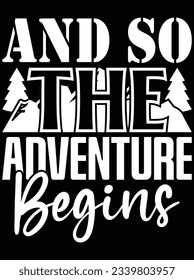 And so the adventure begins vector art design, eps file. design file for t-shirt. SVG, EPS cuttable design file
