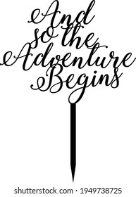 and so the adventure begins wedding engagement cake topper svg