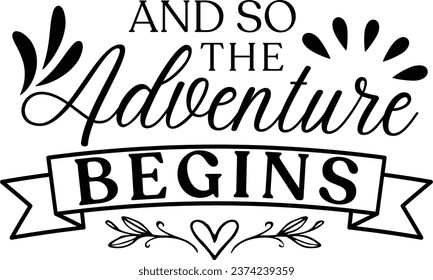 And so the Adventure Begins - Wedding, Lettering design for greeting banners, Mouse Pads, Prints, Cards and Posters, Mugs, Notebooks, Floor Pillows, and T-shirt print designs.