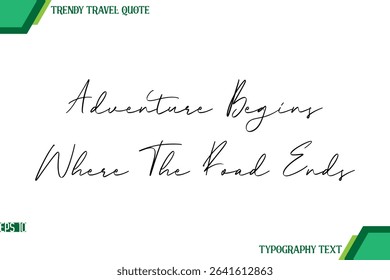 Adventure Begins Where The Road Ends Modern Handwriting Typography Text Trendy Travel Quote
