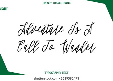 Adventure Is A Call To Wander  Cursive Typographic Text Trendy Travel Caption