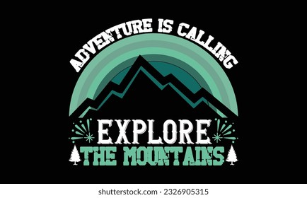 Adventure Is Calling Explore The Mountains T Shirt, Mountains Svg svg