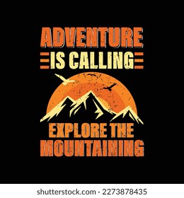 ADVENTURE IS CALLING EXPLORE THE MOUNTAITINIG T-SHIRT DESIGN