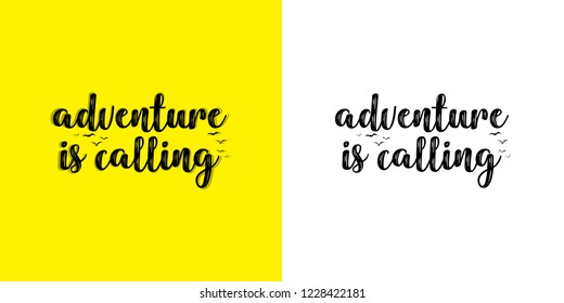 Adventure is calling. Hand written typographic vector illustration. calligraphic inspirational quote for posters, t-shirts, cards, prints, wall decals and stickers. 