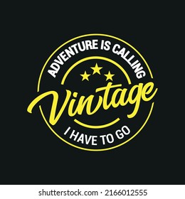 
Adventure is calling I have to go- Typography T-shirt design and Notebook cover design, Cups, Cards, Flyers, and Badges