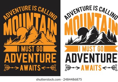 Adventure is calling mountain i must go adventure awaits. This is adventure T shirt design.