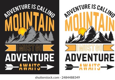 Adventure is calling mountain i must go adventure awaits. This is adventure T shirt design.