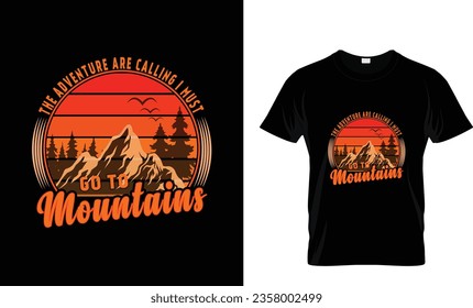 The Adventure are calling i must go to mountain T-shirt Design.