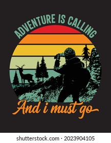 Adventure is calling and i must go adventure t shirt design for hiking and adventure lovers