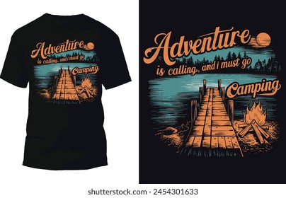 Adventure is calling and i must go t shirt design. Camping t shirt design.