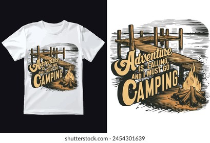 Adventure is calling and i must go t shirt design. Camping t shirt design.