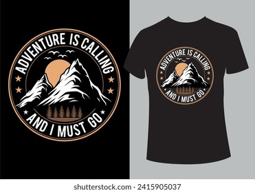 Adventure is calling and I must go typography unique, custom, vintage T-shirt Design