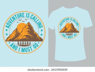 Adventure is calling and I must go typography unique, custom, vintage T-shirt Design
