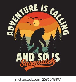 Adventure is calling and so is sasquatch Funny Bigfoot Sasquatch Retro Sunset Vintage Bigfoot T-Shirt Design