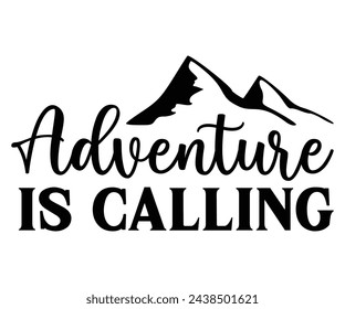 Adventure Is Calling Svg,Camping Svg,Hiking,Funny Camping,Adventure,Summer Camp,Happy Camper,Camp Life,Camp Saying,Camping Shirt svg