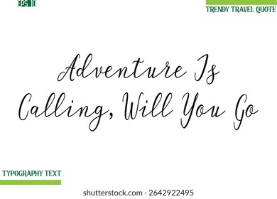 Adventure Is Calling, Will You Go   Handwritten Typography Text Travel Quotation