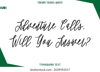 Adventure Calls, Will You Answer?  Cursive Typographic Text Trendy Travel Caption