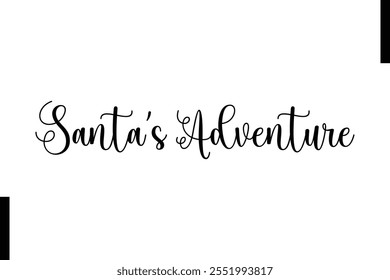 Santa’s Adventure Christmas quotes cursive text typography 