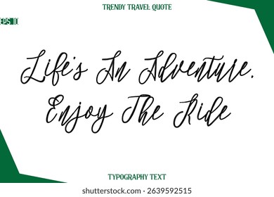 Life’s An Adventure, Enjoy The Ride   Cursive Typographic Text Trendy Travel Caption