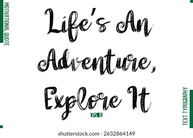 Life’s An Adventure, Explore It Brush Typescript Text Motivational Quote