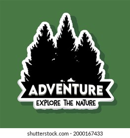 Adventure Explore Nature with fir tree silhouette