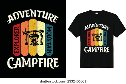 adventure explorer mountain campfire,Camp Lover t Shirt, Camping Trip T Shirt, Camping Family TShirt,Camper T Shirt Design