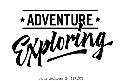 Adventure Exploring, dynamic lettering design. Isolated typography template with bold, captivating calligraphy. Perfect for outdoor activities, journey themed purposes. Ideal for web, print, fashion