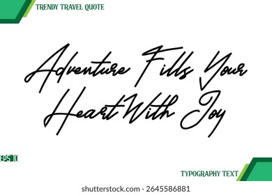 Adventure Fills Your Heart With Joy  Modern Cursive Typography Text Trendy Travel Quote