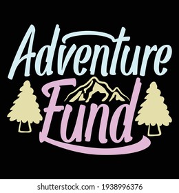 adventure fund, typography lettering design, printing for t shirt, banner, poster, mug etc