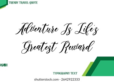 Adventure Is Life’s Greatest Reward   Cursive Stylish Text Calligraphy Trendy Travel Quote